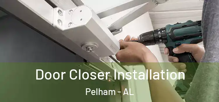 Door Closer Installation Pelham - AL