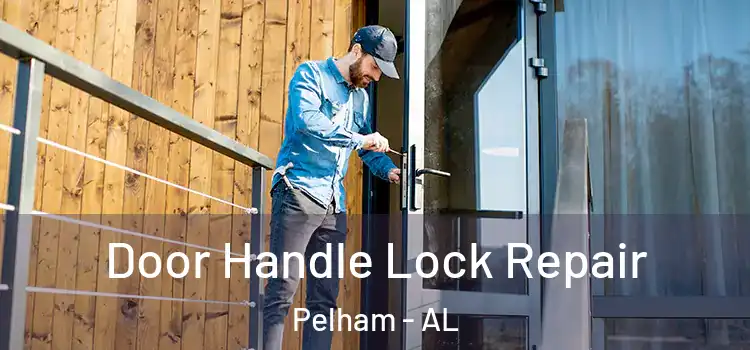 Door Handle Lock Repair Pelham - AL
