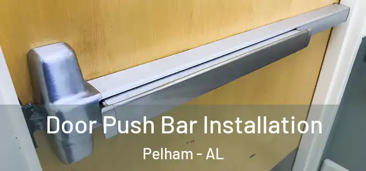 Door Push Bar Installation Pelham - AL