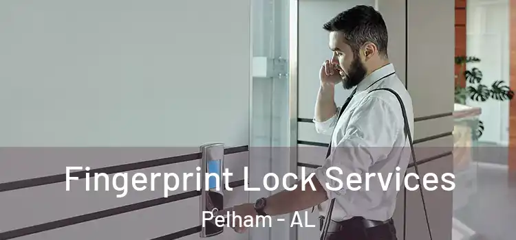 Fingerprint Lock Services Pelham - AL