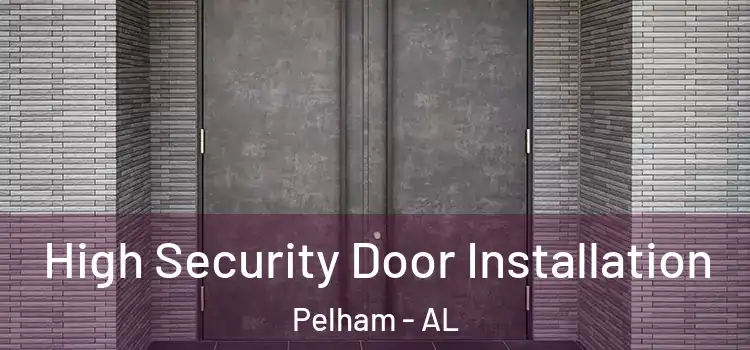 High Security Door Installation Pelham - AL