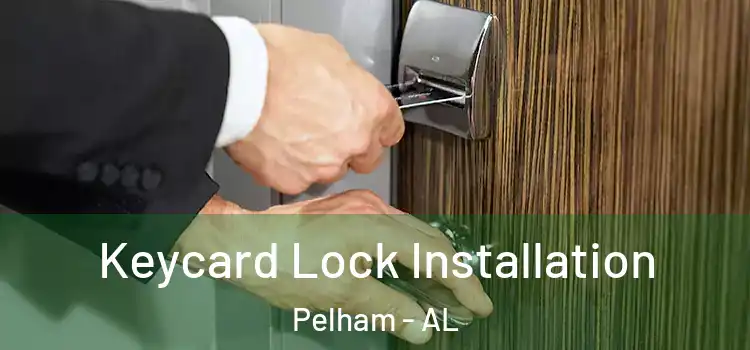 Keycard Lock Installation Pelham - AL