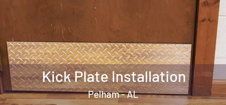 Kick Plate Installation Pelham - AL
