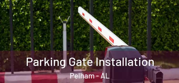 Parking Gate Installation Pelham - AL
