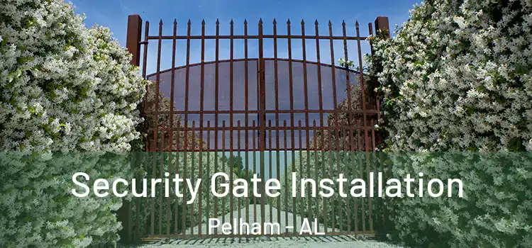 Security Gate Installation Pelham - AL