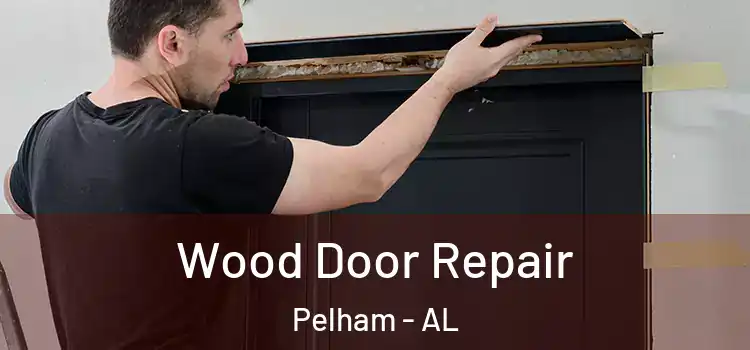 Wood Door Repair Pelham - AL
